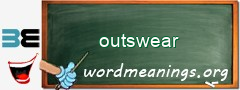 WordMeaning blackboard for outswear